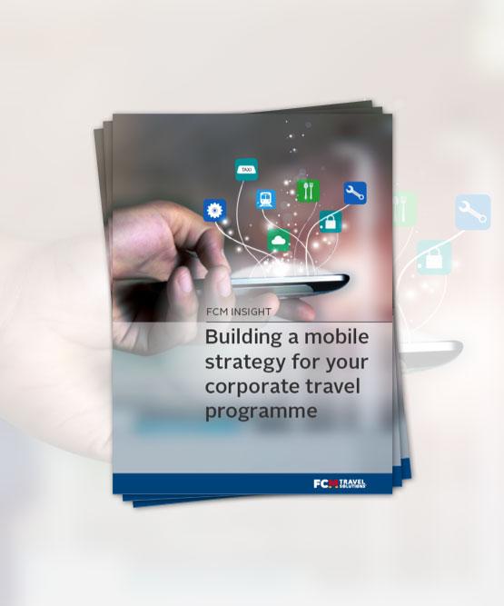 FCM White Paper: Building a Mobile Strategy for Your Corporate Travel Program