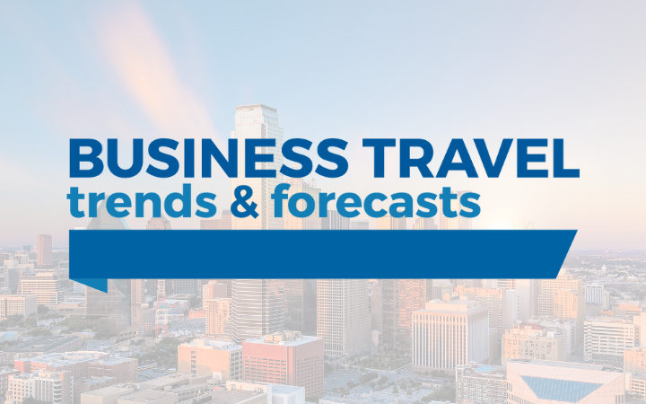 Business Travel Trends & Forecasts
